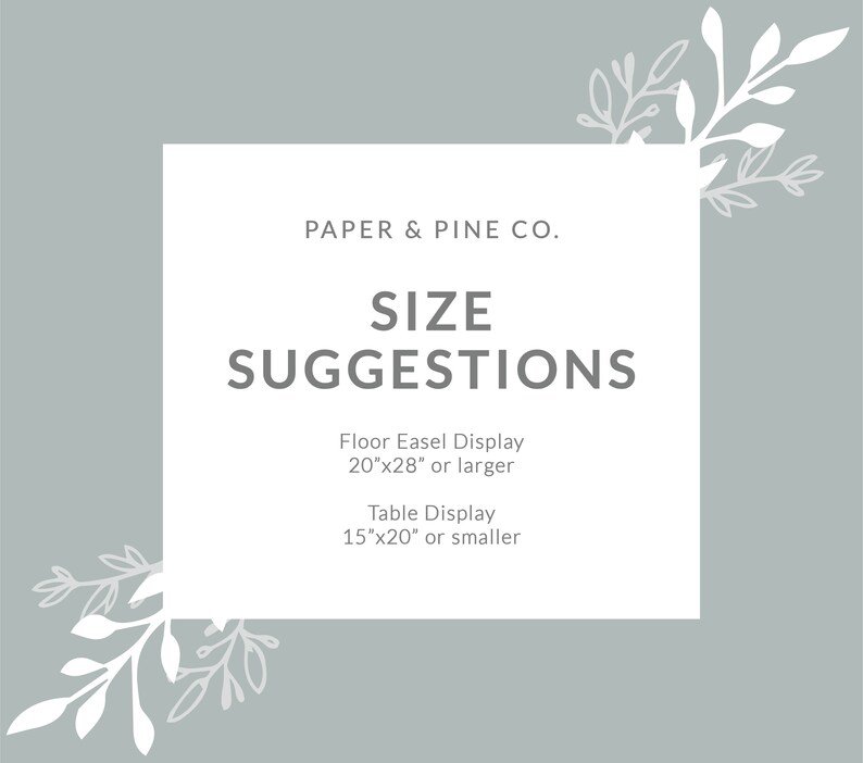 Puede incluir: Un rect&aacute;ngulo blanco con texto gris sobre un fondo gris claro. El texto dice "PAPER & PINE CO. SIZE SUGGESTIONS Floor Easel Display 20"x28" or larger Table Display 15"x20" or smaller". El rect&aacute;ngulo est&aacute; rodeado de dise&ntilde;os florales blancos.