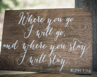 Where you go, I will go - Ruth 1:16 - Wooden Wedding Signs - Wood -nc