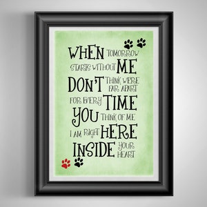May include: A green background with black text that reads "When tomorrow starts without me don't think we're far apart. For every time you think of me I am right here inside your heart." There are paw prints in black and red at the top and bottom of the text.