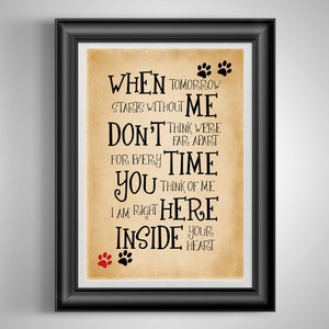 May include: A beige background with black text that reads "When tomorrow starts without me, don't think we're far apart. For every time you think of me, I am right here inside your heart." There are two black paw prints at the top and two red paw prints at the bottom of the text.