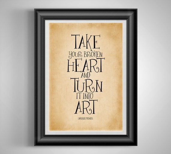 Carrie Fisher Zitat Nehmen Sie Ihr Gebrochenes Herz Und Etsy