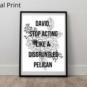 Schitt's Creek Quotes - Disgruntled Pelican - Digital Print File