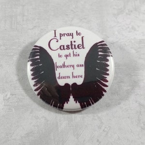 Supernatural Quote - Castiel - 1.25&quot; or 1.5&quot; Pinback Button Fridge Magnet Badge Keychain Pin - SPN Fan - Winchester Bros - Dean Winchester