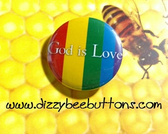 God is Love LGBT Gay Pride - 1.25" or 1.5" - Pinback Button - Magnet - Keychain