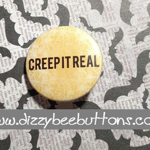Halloween Swag - Creep It Real - Keep it Real - Pinback Button - Badge - Magnet - Keychain - Trick or Treat - All Hallows Eve - Creepy pin