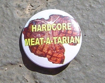 Hardcore Meat-a-tarian - 1.25" or 1.5" - pinback button - magnet - keychain