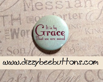 It is by grace that we are saved - Pinback Button - Magnet - Keychain - Christian - Christianity - Christian Quote - Inspirational Quote