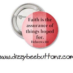 Faith is the assurance of things hoped for Pinback Button Magnet Keychain Christian Pin Christian Quote Hebrews 11:1 Bible image 2