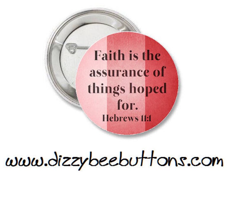 Faith is the assurance of things hoped for Pinback Button Magnet Keychain Christian Pin Christian Quote Hebrews 11:1 Bible image 2
