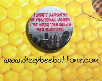 Political Jokes - 1.25" or 1.5" - Button - Magnet - Keychain - 2020 election - american politics - elections - democrat - snarky political