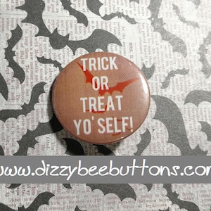 Halloween Trick or Treat Yo'self 1.25 or 1.5 Pinback button Magnet keychain badge Holidays image 1