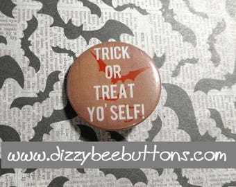 Halloween - Trick or Treat Yo'self - 1.25" or 1.5" - Pinback button - Magnet -keychain - badge - Holidays