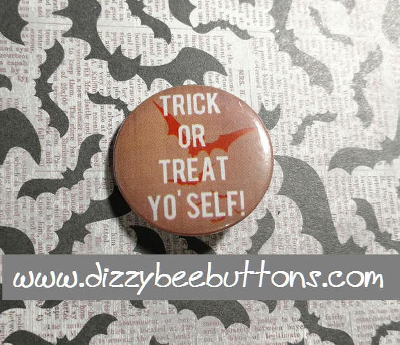 Halloween Trick or Treat Yo'self 1.25 or 1.5 Pinback button Magnet keychain badge Holidays image 1