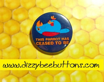 Monty Python's Flying Circus Dead Parrot Skit - 1.25" or 1.5" - pinback button - magnet - keychain - Monty Python Pin - Monty Python show