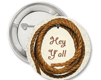 Country Greeting -  Hey Y'all - 1.25" or 1.5" Pinback Button Magnet Keychain Badge Pin - Southern Hospitality - Country Life