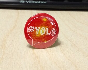 Hashtag YOLO - You Only Live Once - 1.25" or 1.5" - Pinback Button - Magnet - Keychain - Quotes