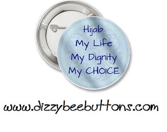 Hijab : My Life, My Dignity, My Choice - Pinback Button Magnet or Keychain
