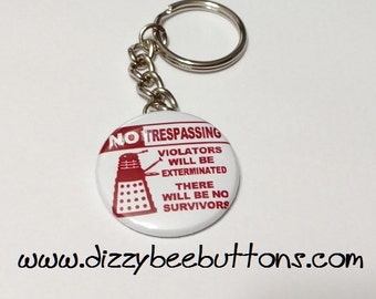 Doctor Who Dalek No Trespassing - 1.5" keychain - Violators will be Exterminated - No Survivors