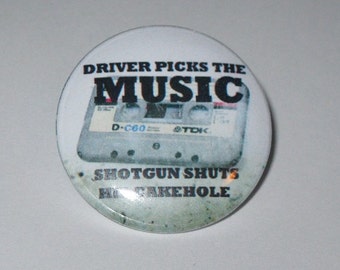 Supernatural Driver Picks the Music - 1.25" or 1.5" - Pinback Button - Magnet - Keychain