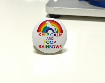 Keep Calm and Poop Rainbows - 1.25" or 1.5" - Pinback Button - Magnet - Keychain