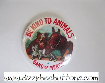 Band of Mercy Vintage Be Kind to Animals - 1.25" or 1.5" - Pinback Button - Magnet - Keychain - Animal Rights - Rescue - Pets - Vegan