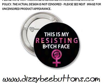 This is my resisting b*tch face - Feminist - #Resist - Pinback Button - Fridge Magnet - Keychain - Badge - Pin - Political - Anti-Trump