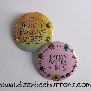 Radiate Positive Vibes - 1.25&quot; or 1.5&quot; - Pinback Button - Magnet - Keychain