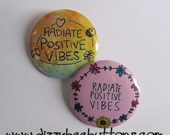 Radiate Positive Vibes - 1.25" or 1.5" - Pinback Button - Magnet - Keychain