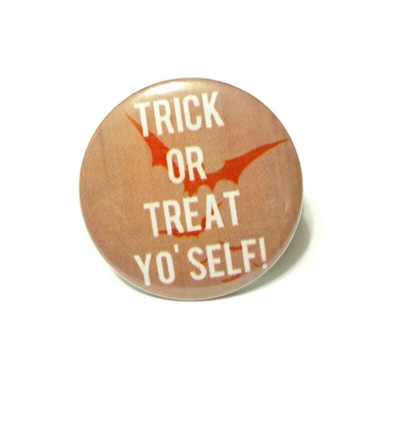 Halloween Trick or Treat Yo'self 1.25 or 1.5 Pinback button Magnet keychain badge Holidays image 2