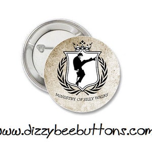 May include: A round button with a vintage-style design featuring a silhouette of a person doing a dance move. The button has a crown, a shield, and the text "Ministry of Silly Walks".