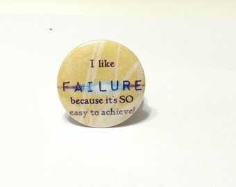 I like Failure - 1.25" or 1.5" - Pinback Button - Magnet - Keychain - Sarcasm - Snarky - Humor - LOL - Badge