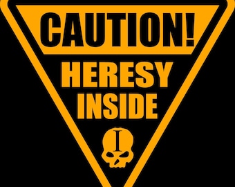 Caution Heresy Inside Decal