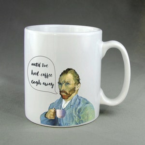 Van Gogh Away Funny Coffee Mug, Funny Art History Mugs image 3