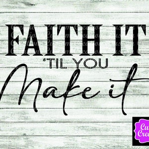 May include: Black and white typography on a woodgrain background. The text reads "Faith it 'til you make it".