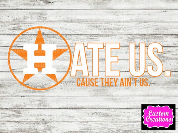 Houston Astros Hate Us Cause They Aint Us Shirt