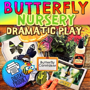 May include: A colorful graphic with the words "BUTTERFLY NURSERY DRAMATIC PLAY" at the top. The image includes butterfly illustrations, a bottle labeled "nectar", and a sign that says "Butterfly Caretaker".
