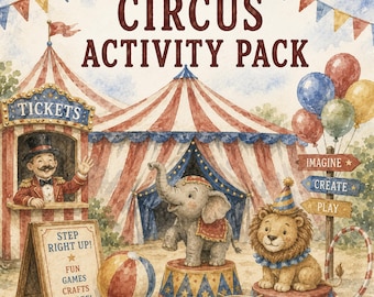 May include: A watercolor illustration titled CIRCUS ACTIVITY PACK featuring a red and white striped tent, a ticket booth with a ringmaster, an elephant on a pedestal, a lion in a party hat, a ball, a drum, and signs reading STEP RIGHT UP and IMAGINE CREATE PLAY.