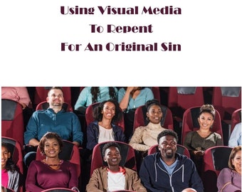 Ending Racism: Using Visual Media To Repent For An Original Sin