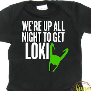 Baby-Adult Sizes Multi Colors Boy Girl Toddler Bodysuit We're up all night to get Loki Cute Shower Gift Nerdy Geeky Onesie Shirt image 1