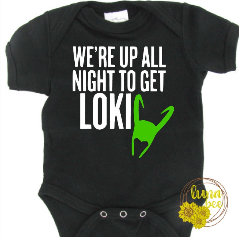 Baby-Adult Sizes Multi Colors Boy Girl Toddler Bodysuit We're up all night to get Loki Cute Shower Gift Nerdy Geeky Onesie Shirt image 1