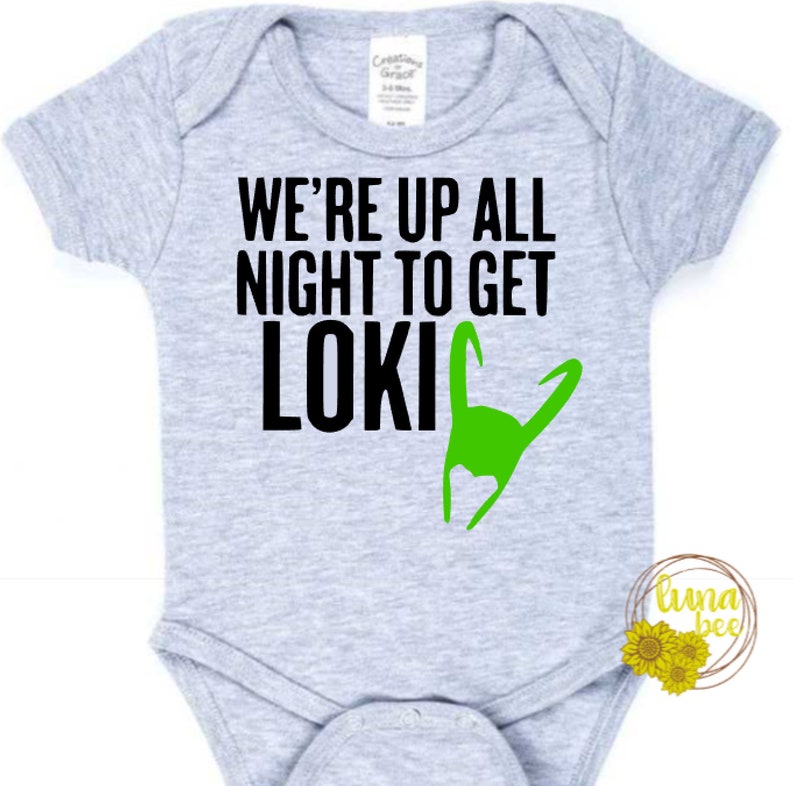 Baby-Adult Sizes Multi Colors Boy Girl Toddler Bodysuit We're up all night to get Loki Cute Shower Gift Nerdy Geeky Onesie Shirt image 4