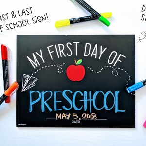 May include: A double-sided chalkboard sign for the first and last day of preschool. The black sign features white and blue lettering that reads "My First Day of Preschool" with a red apple graphic. Includes colorful markers.