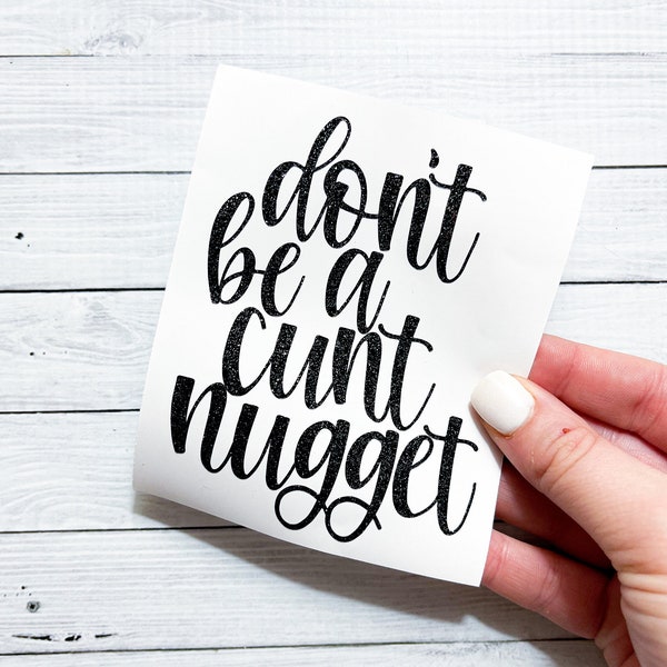 Don't be a C*nt Nugget Car Decal, Cup Decal, NSFW | Christmas | Gift Guide | Stocking Stuffer