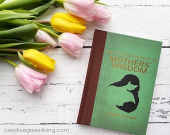 Signed Copy of Little Green Book of Mothers' Wisdom | Quote book about motherhood | Signed by the author! (FREE shipping!)
