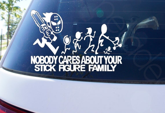 Nobody Cares About Your Stick Figure Family Decal-Funny Car Vinyl Window Decal 