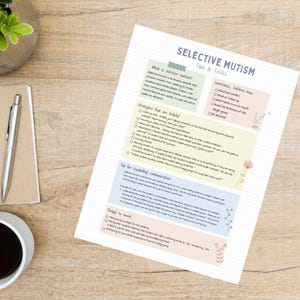 May include: A printable worksheet with tips and tricks for understanding selective mutism. The worksheet is divided into sections with headings such as "What is selective mutism?", "Strategies that are helpful", "Tips for expanding communication", and "Things to avoid".