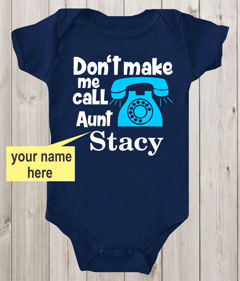 Don t Make Me Call Aunt Custom Baby Shirt Bodysuit Aunt Etsy