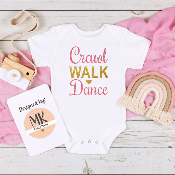 Crawl Walk Dance Baby Girl Onesie Baby Girl Outfit Glitter Shirt Baby Girl Clothes Newborn Onesie Baby Shower Gift