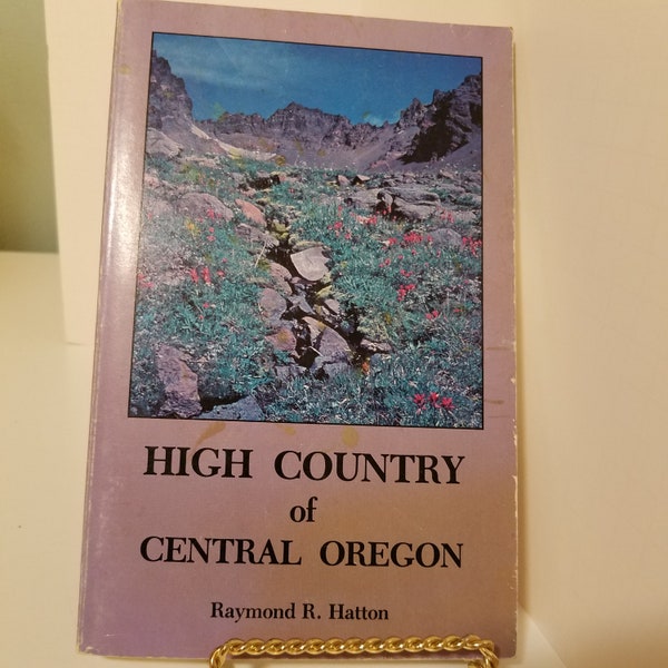 1987 High Country of Central Oregon Raymond R. Hatton Paperback