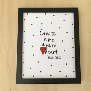Christian wall art. Girls scripture art. Create in me a pure heart. Psalm 51:10. Printable Bible verse wall art. Christian printable. 8x10.